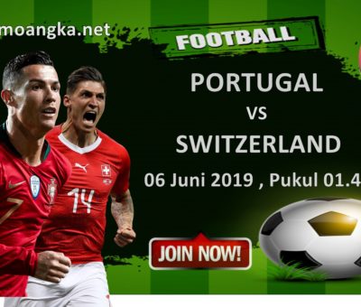PREDIKSI TERPECAYA PORTUGAL VS SWITZERLAND 6 JUNI 2019