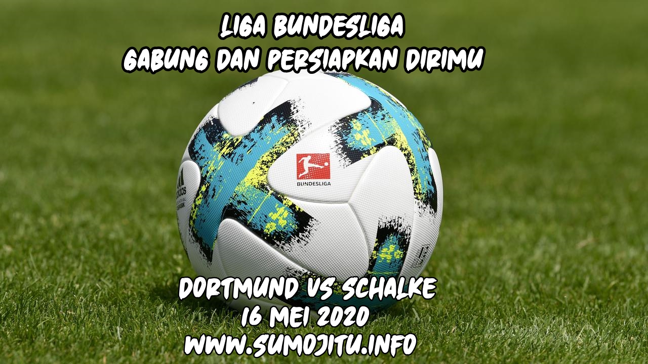 Derby Dortmund vs Schalke Tandai Bergulirnya Lagi Bundesliga