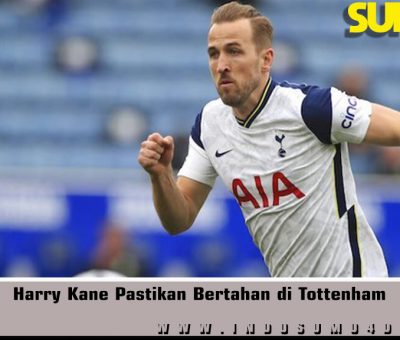 Harry Kane Pastikan Bertahan di Tottenham