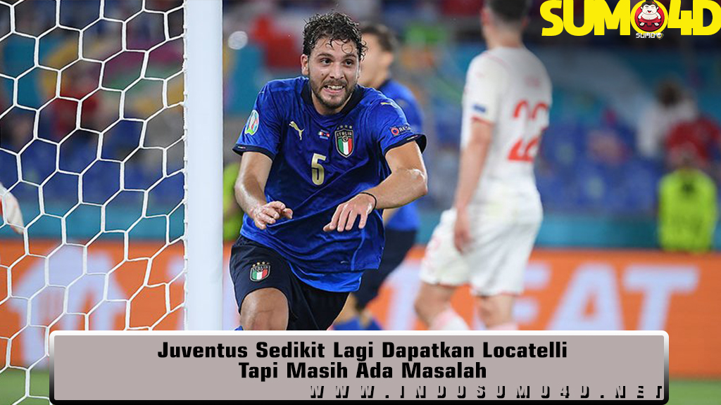 Juventus Sedikit Lagi Dapatkan Locatelli Tapi Masih Ada Masalah