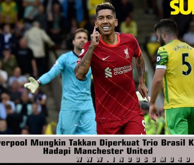 Liverpool Mungkin Takkan Diperkuat Trio Brasil