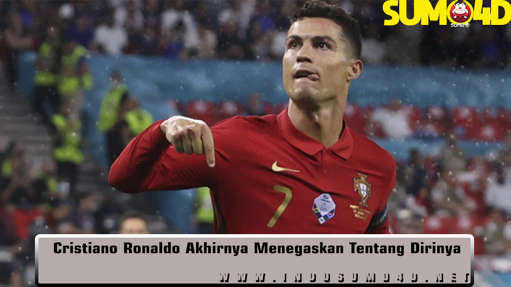 Cristiano Ronaldo Akhirnya Menegaskan Tentang Dirinya