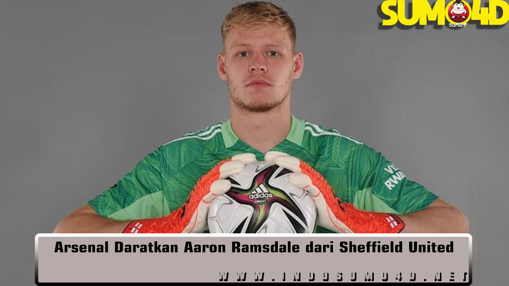 Arsenal Daratkan Aaron Ramsdale dari Sheffield United