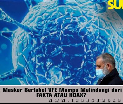 Hanya Masker Berlabel VFE Mampu Melindungi dari Covid FAKTA ATAU HOAX