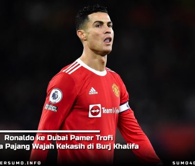 Ronaldo ke Dubai Pamer Trofi hingga Pajang Wajah Kekasih di Burj Khalifa